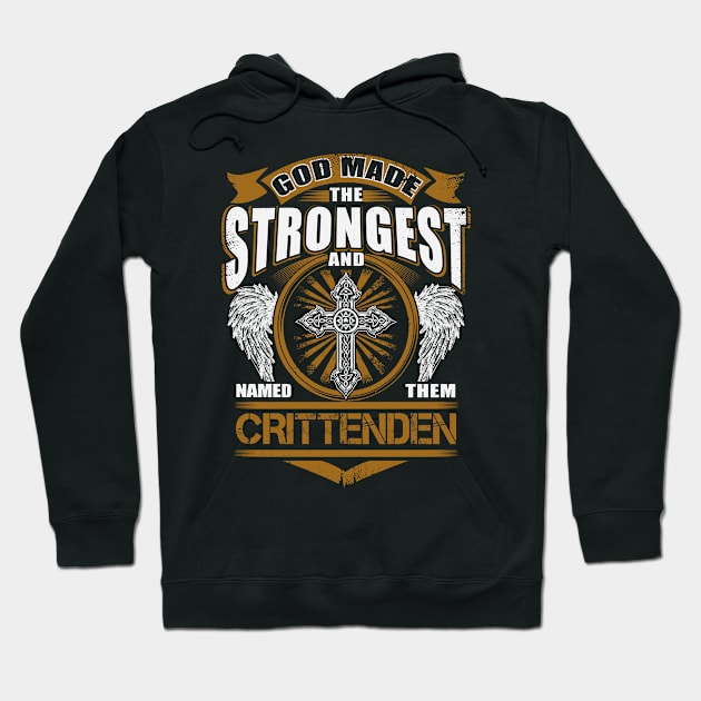 Crittenden Name T Shirt - God Found Strongest And Named Them Crittenden Gift Item Hoodie by reelingduvet